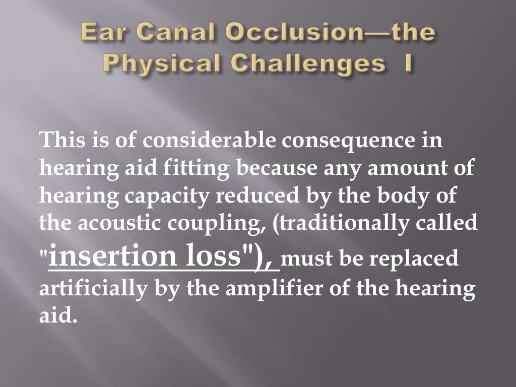 Ear canal occlusion the physical challenges i