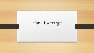 Ear Discharge
 
