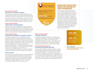 oNliNE	dAtA	pRotECtioN	:	
                                                                                                                            suRfEz	suR	iNtERNEt	EN	
                                                                                                                            toutE	tRANquillité
                                                                                                                            Europ Assistance USA enrichit encore son
EuRop	AssistANCE	AutRiChE
                                                                                                                            service Premium Identity Theft Protection
Assurance vie et assistance obsèques
                                                                                                                            avec une offre additionnelle, Data Protection
Europ Assistance Autriche lance l’assistance obsèques pour la                                                               Suite, protégeant les internautes contre les
nouvelle offre d’assurance-vie du groupe autrichien Bawag PSK                                                               vols de login, les captures de frappe et les
Versicherung, leader de la bancassurance et des services postaux.                                                           détournements de données confidentielles
Cette garantie, qui inclut frais d’obsèques, organisation, conseil                                                          sur internet. Contrairement aux programmes
juridique et aide psychologique, est commercialisée par le réseau                                                           anti-virus ou de pare-feu qui visent à protéger
du client, plus de 500 agences bancaires et bureaux de poste.                                                               l’ordinateur de l’utilisateur, Data Protection
                                                                                                                            Suite protège les données contre les logiciels
EuRop	AssistANCE	bElgiquE                                                                                                   malveillants que les solutions conventionnelles
« House Assist » pour propriétaires                                                                                         ne détectent pas. Plus d’informations sur :
Début 2011, Europ Assistance Belgique passe un accord avec                                                                  http://www.europassistance-usa.com/
le Syndicat National des Propriétaires, qui défend les droits des                                                           dataprotection/index.html
propriétaires, copropriétaires et locataires en Belgique, pour faire
bénéficier ses 25 000 membres de la garantie « House Assist »
(services à l’aménagement, surveillance, dégât des eaux…).

EuRop	AssistANCE	CANAdA                                                EuRop	AssistANCE	poRtugAl
                                                                                                                                                      420	000
                                                                                                                                                      partenaires référencés
Lancement dans l’assistance à domicile en Ontario                      Assistance à domicile
La compagnie canadienne lance un programme complet                     La compagnie portugaise développe une nouvelle offre
d’assistance à domicile, conçu afin d’aider les hommes et les          d’assistance à domicile pour Logo, une société d’assurance                     658	379
femmes à faire face aux coûts élevés et aux tracas associés aux        en ligne low cost, et propose un ensemble complet                              interventions réalisées
réparations d’urgence des appareils et équipements domestiques.        de garanties disponible en 2 versions : standard et VIP. Elle                  dans le domaine
EA Canada a référencé et formé dans ce but un réseau ontarien          propose aussi l’envoi sur place de prestataires qualifiés                      Famille & Domicile
d’ouvriers qualifiés, pour couvrir toute la gamme des                  à la protection du domicile ou un service garde-meubles.
équipements domestiques : chauffage, climatisation, plomberie,
électricité, électroménager… Un seul appel au centre d’appels          EuRop	AssistANCE	AfRiquE	du	sud
                                                                                                                                                  Pour en savoir plus
d’urgence de la compagnie donne au client accès                        Lancement de la première offre BtoC                                        sur les Care Services Famille & Domicile,
à ce réseau lui permettant d’obtenir les services de réparation        Europ Assistance Afrique du Sud lance Kudough, un service                  www.europ-assistance.com
d’urgence nécessaires et la prise en charge des coûts associés.        en ligne d’aide à la gestion de crédit personnel. Positionné
                                                                       sur une échelle allant de A + (le plus haut score) à F (pour
Accord avec NHS                                                        les individus en situation de risque financier ayant besoin
Europ Assistance Canada (CMN) conclut un accord de distribution        d’une aide professionnelle pour retrouver un équilibre), le client
de ses produits d’assistance à domicile avec National Home             est en mesure de mieux comprendre sa situation, et ainsi de
Services (NHS), entreprise de services domiciliaires en pleine         mieux gérer et réduire sa dette, pour renforcer ses capacités de
expansion au Canada. Europ Assistance fournit à la clientèle           négociation avec les banques et autres fournisseurs de crédit.
de NHS une assistance d’urgence et l’accès à son réseau
de prestataires qualifiés 24 h/24 et 365 jours par an.




                                                                                                                                                                          Repères	2010-2011	 	 27
 