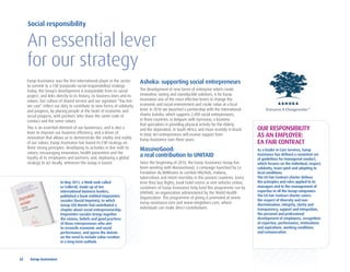 Social responsibility

    An essential lever
    for our strategy
    Europ Assistance was the first international player in the sector        Ashoka: supporting social entrepreneurs
    to commit to a CSR (corporate social responsibility) strategy.
    Today, the Group’s development is inseparable from its social            The development of new forms of enterprise which create
    project, and links directly to its history, its business lines and its   innovative, lasting and reproducible solutions, is for Europ
    values. Our culture of shared service and our signature “You live        Assistance one of the most effective levers to change the
    we care” reflect our duty to contribute to new forms of solidarity       economic and social environment and create value at a local
    and progress, by placing people at the heart of economic and             level. In 2010 we launched a partnership with the international
    social progress, with partners who share the same code of                charity Ashoka, which supports 2,400 social entrepreneurs,
    conduct and the same values.                                             in three countries: in Belgium with Gymsana, a business
                                                                             that specializes in providing physical activity for the elderly
    This is an essential element of our businesses, and is also a            and the dependent, in South Africa, and more recently in Brazil.    OUR RESPONSIBIlITy
    lever to improve our business efficiency, and a driver of
    innovation that allows us to demonstrate the vitality and reality
                                                                             In total, ten entrepreneurs will receive support from               AS AN EMPlOyER:
                                                                             Europ Assistance over three years.
    of our values. Europ Assistance has based its CSR strategy on                                                                                EA FAIR CONTRACT
    three strong principles: developing its activities in line with its      MassiveGood:                                                        As a leader in Care Services, Europ
    values; encouraging innovation, health prevention and the
    loyalty of its employees and partners; and, deploying a global
                                                                             a real contribution to UNITAID                                      Assistance has defined a consistent set
                                                                                                                                                 of guidelines for managerial conduct,
    strategy to act locally, wherever the Group is based.                    Since the beginning of 2010, the Europ Assistance Group has         which focuses on the individual, respect,
                                                                             been working with MassiveGood, a campaign launched by La            solidarity, team spirit and adapting to
                                                                             Fondation du Millénaire to combat HIV/Aids, malaria,                local conditions.
                                                                             tubercolosis and infant mortality in the poorest countries. Every   The EA Fair Contract charter defines
                         In May 2011, a think tank called                    time they buy flights, book hotel rooms or rent vehicles online,    the principles and rules applied to its
                         le Collectif, made up of ten                        customers of Europ Assistance help fund this programme run by       managers and to the management of
                         international business leaders,                     UNITAID, an organization administered by the World Health           expertise in all the Group companies.
                         published a book entitled Empreintes                                                                                    The EA Fair Contract charter covers
                                                                             Organization. This programme of giving is promoted at www.
                         sociales (Social Imprints), to which                                                                                    the respect of diversity and non-
                                                                             europ-assistance.com and www.netglobers.com, where                  discrimination, integrity, clarity and
                         Group CEO Martin Vial contributed a
                         chapter about social entrepreneurship.
                                                                             individuals can make direct contributions.                          transparency, support and integration,
                         Empreintes sociales brings together                                                                                     the personal and professional
                         the visions, beliefs and good practices                                                                                 development of employees, recognition
                         of those entrepreneurs who aim                                                                                          of expertise, performance, motivations
                         to reconcile economic and social                                                                                        and aspirations, working conditions
                         performance, and opens the debate                                                                                       and remuneration.
                         on the need to include value creation
                         in a long-term outlook.



32	 	 Europ	Assistance
 