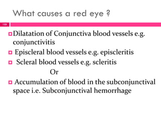 causes a red eye…
 Environmental causes of red, bloodshot eyes include:
 Airborne allergens (causing eye allergies)
 Sm...