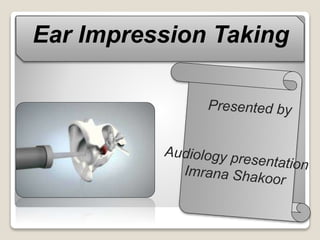 Ear Impression Taking
 