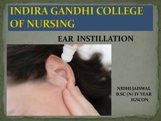 Ear Insilating EAR INSTILLATION 7.pptx nidhijaiswal | PPTX