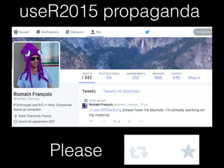 useR2015 propaganda 
Please 
 
