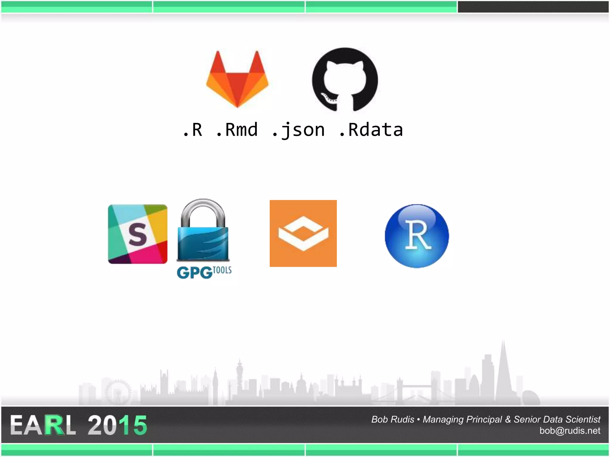 Bob Rudis • Managing Principal & Senior Data Scientist
bob@rudis.net
.R .Rmd .json .Rdata
 