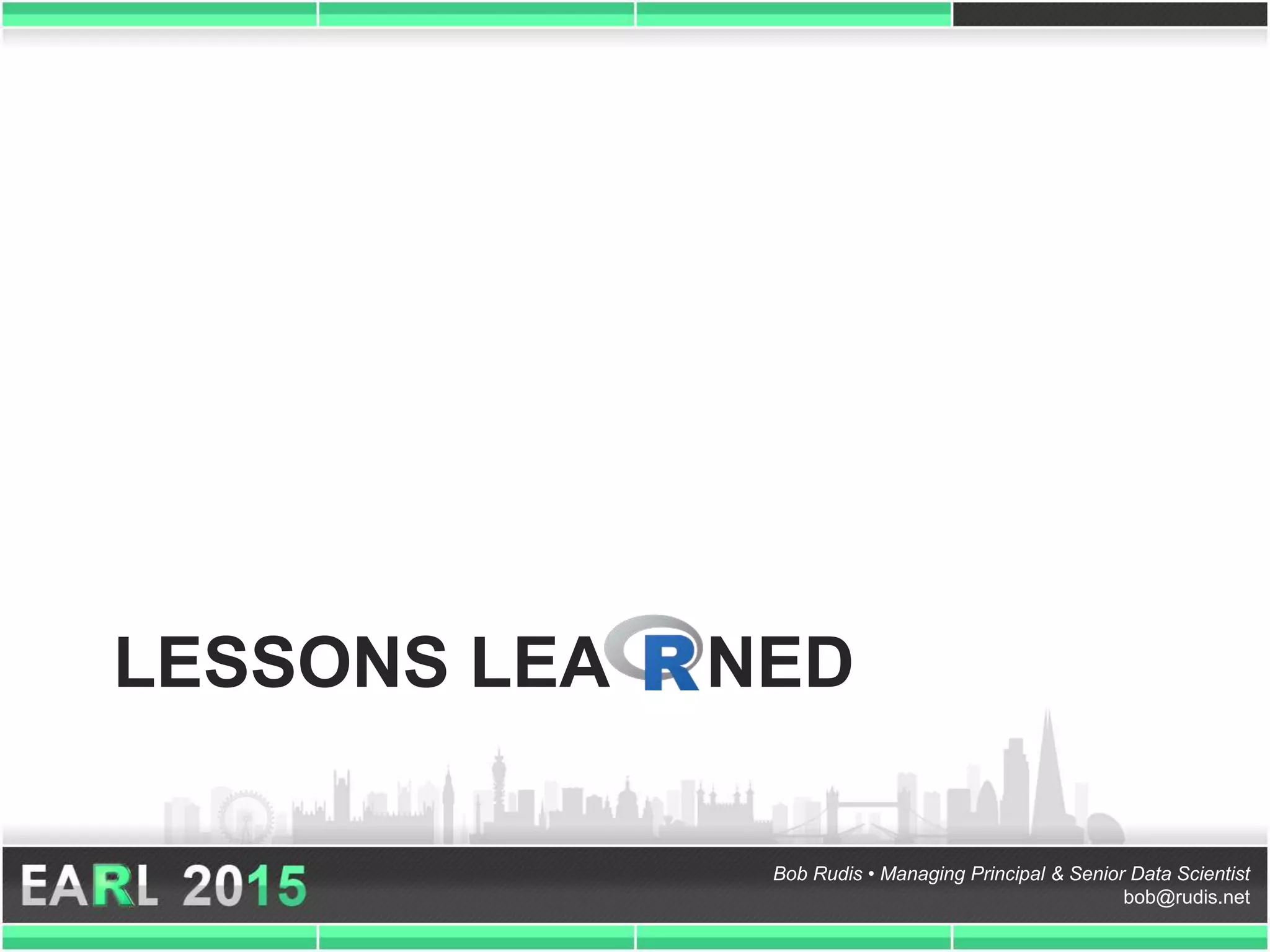 Bob Rudis • Managing Principal & Senior Data Scientist
bob@rudis.net
LESSONS LEA NED
 