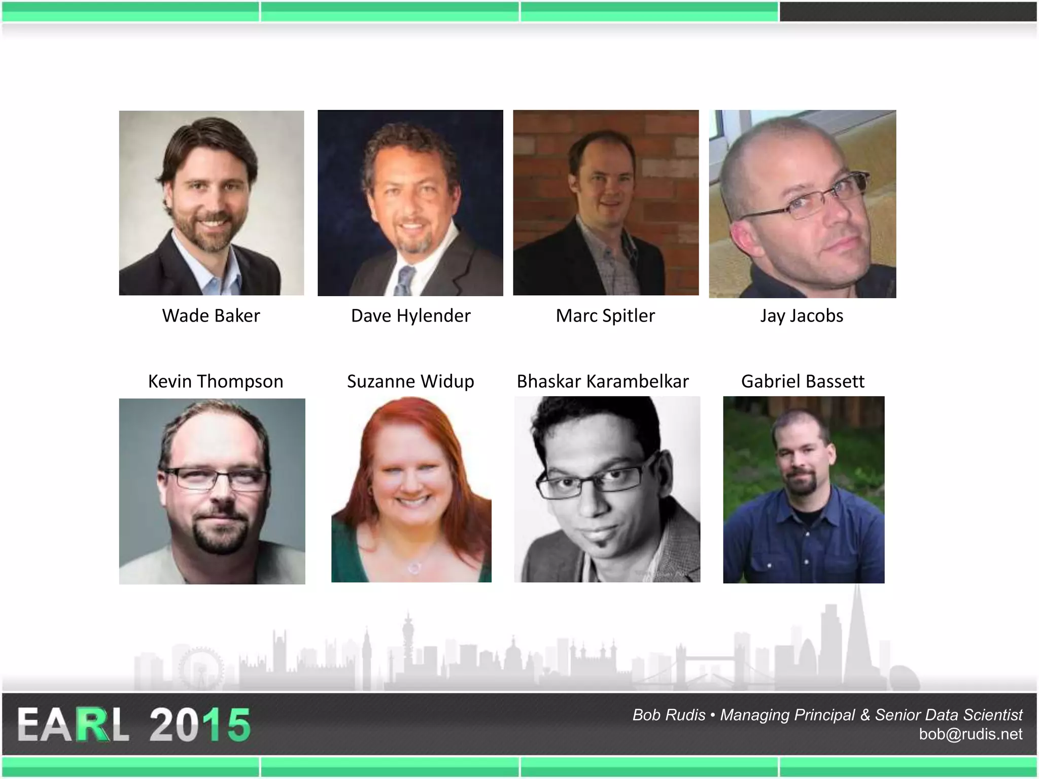 Bob Rudis • Managing Principal & Senior Data Scientist
bob@rudis.net
Wade Baker Dave Hylender Marc Spitler Jay Jacobs
Kevin Thompson Suzanne Widup Bhaskar Karambelkar Gabriel Bassett
 