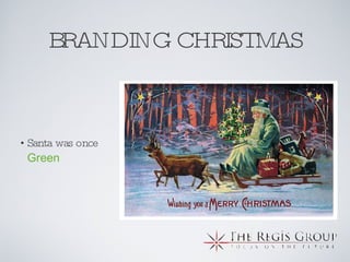 BRANDING CHRISTMAS Santa was once  Green 