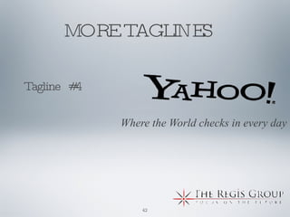 Tagline  #4 Where the World checks in every day MORE TAGLINES 