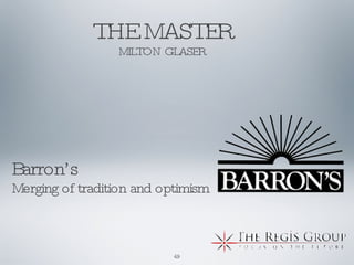 THE MASTER MILTON GLASER Barron’s Merging of tradition and optimism 