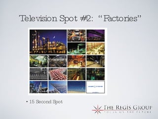 Television Spot #2:  “Factories” 15 Second Spot 