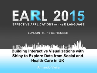 Armando Vieira – Data Scientist @dataAI
Armando@dataAI.uk
Building Interactive Visualizations with
Shiny to Explore Data from Social and
Health Care in UK
Armando Vieira
 