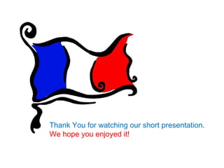 Thank You for watching our short presentation. We hope you enjoyed it! 