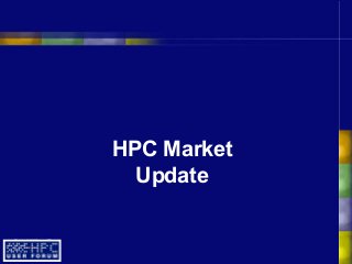 HPC Market
Update
 
