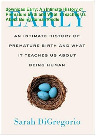 download Early: An Intimate History of
Premature Birth and What It Teaches Us
About Being Human kindle
 