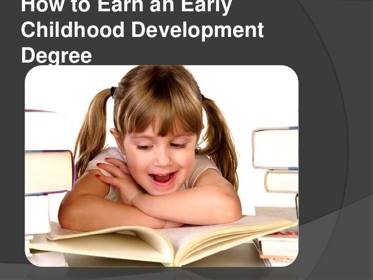 How To Earn An Early Childhood Development Degree