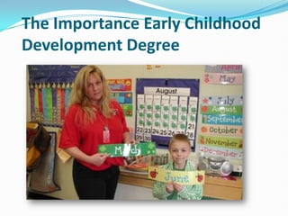 The Importance Early Childhood
Development Degree
 