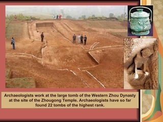 Archaeologists work at the large tomb of the Western Zhou Dynasty at the site of the Zhougong Temple. Archaeologists have so far found 22 tombs of the highest rank. 