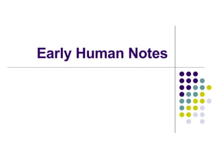 Early Human Notes 