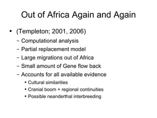 Out of Africa Again and Again <ul><li>(Templeton; 2001, 2006) </li></ul><ul><ul><li>Computational analysis </li></ul></ul>...