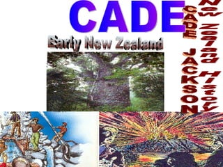 Early New Zealand New Zealand History CADE JACKSON CADE  