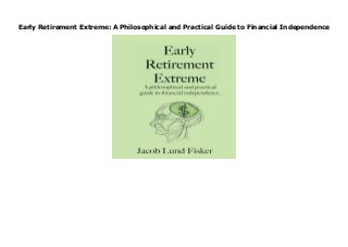 Early Retirement Extreme: A Philosophical and Practical Guide to Financial Independence
Early Retirement Extreme: A Philosophical and Practical Guide to Financial Independence
 