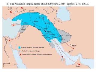 2. The Akkadian Empire lasted about 200 years, 2350 – approx. 2150 B.C.E.
 