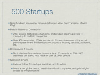 Seed fund and accelerator program (Mountain View, San Francisco, Mexico
City)

Mentor Network / Community

200+ design, te...