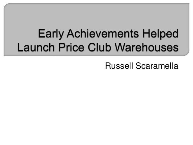 early achievements helped launch price club warehouses russ russ scaramella