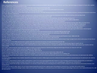References
Ferlay J, Soerjomataram I, Ervik M, et al. GLOBOCAN 2012 v1.0, Cancer Incidence and Mortality Worldwide: IARC Cancer Base No. 11 [Internet]. Lyon, France: International Agency for Research on Cancer; 2013. Available
from: http://globocan.iarc.fr, accessed November 15, 2014.
American Cancer Society. Colorectal Cancer Facts and Figures 2014-2016. Atlanta: American Cancer Society; 2014.
Canadian Cancer Society's Advisory Committee on Cancer Statistics (2014). Canadian Cancer Statistics 2014. Toronto, ON: Canadian Cancer Society.
Siegel R, Desantis C, Jemal A. Cancer statistics, 2014. CA Cancer J Clin. 2014 Mar-Apr 64(2):104-17.
Edwards BK, Ward E, Kohler BA, et al. Annual report to the nation on the status of cancer, 1975-2006, featuring colorectal cancer trends and impact of interventions (risk factors, screening, and treatment) to reduce future
rates. Cancer. 2010 Feb 1;116(3):544-73.
Cheng L, Eng C, Neiman LX, Kapadia AS, Du XL. Trends in colorectal cancer incidence by anatomic site and disease stage in the United States from 1976-2005. Am J Clin Oncol. 2011 Dec;34(6):573-80
Surveillance Epidemiology and End Results. Fast Stats, http:// seer.cancer.gov/faststats. Accessed November 15, 2014.
Bailey CE, Hu CY, You YN, et al. Increasing Disparities in the Age-Related Incidences of Colon and Rectal Cancers in the United States, 1975-2010. JAMA Surg. 2014 Nov 5:1-6.
Siegel RL, Jemal A, Ward EM. Increase in incidence of colorectal cancer among young men and women in the United States. Cancer Epidemiol Biomarkers Prev. 2009 Jun;18(6):1695-8.
You YN, Xing Y, Feig BW, Chang GJ, Cormier JN. Young-onset colorectal cancer: is it time to pay attention? Arch Intern Med. 2012 Feb 13;172(3):287-9.
Pignone M, Rich M, Teutsch SM, et al. Screening for colorectal cancer in adults at average risk: a summary of the evidence for the US Preventive Services Task Force. Ann Intern Med. 2002 Jul 16;137(2):132-41.
Whitlock EP, Lin JS, Liles E, Beil TL, Fu R. Screening for colorectal cancer: a targeted, updated systematic review for the U.S. Preventive Services Task Force. Ann Intern Med. 2008 Nov 4;149(9):638-58.
Myers EA, Feingold DL, Forde KA, et al. Colorectal cancer in patients under 50 years of age: A retrospective analysis of two institutions' experience. World J Gastroenterol. 2013 Sep 14;19(34):5651-7.
Kirzin S, Marisa L, Guimbaud R, et al. Sporadic early-onset colorectal cancer is a specific sub-type of cancer: a morphological, molecular and genetics study. PLoS One. 2014 Aug 1;9(8):e103159.
Chang DT, Pai RK, Rybicki LA, et al. Clinicopathologic and molecular features of sporadic early-onset colorectal adenocarcinoma: an adenocarcinoma with frequent signet ring cell differentiation, rectal and sigmoid
involvement, and adverse morphologic features. Mod Pathol 2012 Aug;25(8):1128–1139
Yantiss RK, Goodarzi M, Zhou XK, et al. Clinical, pathologic, and molecular features of early-onset colorectal carcinoma. Am J Surg Pathol 2009 Apr;33(4):572–582
Fante R, Benatti P, di Gregorio C, et al. Colorectal carcinoma in different age groups: a population-based investigation. Am J Gastroenterol. 1997;92:1505–1509.
Minardi AJ, Sittig KM, Zibari GB, McDonald JC. Colorectal cancer in the young patient. Am Surg. 1998;64:849–853.
Domergue J, Ismail M, Astre C, et al. Colorectal carcinoma in patients younger than 40 years of age. Montpellier Cancer Institute experience with 78 patients. Cancer. 1988;61:835–840.
Palmer ML, Herrera L, Petrelli NJ. Colorectal adenocarcinoma in patients less than 40 years of age. Dis Colon Rectum. 1991;34:343–346.
Chiang JM, Chen MC, Changchien CR, et al. Favorable influence of age on tumor characteristics of sporadic colorectal adenocarcinoma: patients 30 years of age or younger may be a distinct patient group. Dis Colon Rectum.
2003 Jul;46(7):904-10.
Parramore JB, Wei JP, Yeh KA (1998) Colorectal cancer in patients under forty: presentation and outcome. Am Surg 64: 563–567 discussion 567–568
Liang JT, Huang KC, Cheng AL, Jeng YM, Wu MS, et al. (2003) Clinicopathological and molecular biological features of colorectal cancer in patients less than 40 years of age. Br J Surg 90: 205–214
Berg M, Danielsen SA, Ahlquist T, Merok MA, Agesen TH, et al. (2010) DNA sequence profiles of the colorectal cancer critical gene set KRAS-BRAF-PIK3CA-PTEN-TP53 related to age at disease onset. PLoS One. 2010 Nov
12;5(11):e13978.
Alsop K, Mead L, Smith LD, Royce SG, Tesoriero AA, et al. (2006) Low somatic K-ras mutation frequency in colorectal cancer diagnosed under the age of 45 years. Eur J Cancer 42: 1357–1361
Fearon ER, Vogelstein B. A genetic model for colorectal tumorigenesis. Cell. 1990;61:759–67.
Reich DE, Lander ES. On the allelic spectrum of human disease. Trends Genet. 2001;17:502–10.
Wang WY, Barratt BJ, Clayton DG, Todd JA. Genome-wide association studies: theoretical and practical concerns. Nat Rev Genet. 2005;6:109–118.
Bodmer W1, Bonilla C. Common and rare variants in multifactorial susceptibility to common diseases. Nat Genet. 2008 Jun;40(6):695-701. doi: 10.1038/ng.f.136.
Frayling I, Beck NE, Ilyas M, Dove-Edwin I, Goodman P, Beck JA, et al. The APC variants I1307K and E1317Q are associated with colorectal tumors, but not always with a family history. Proc Natl Acad Sci USA. 1998 Sep
1;95(18):10722–7.
Fearnhead N, Wilding JL, Winney B, Tonks S, Bartlett S, Bicknell DC, et al. Multiple rare variants in different genes account for multifactorial inherited susceptibility to colorectal adenomas. Proc Natl Acad Sci USA. 2004 Nov
9;101(45):15992–7.
Comino-Mendez I, Gracia-Aznarez FJ, Schiavi F, Landa I, Leandro-Garcia LJ, Leton R, et al. Exome sequencing identifies MAX mutations as a cause of hereditary pheochromocytoma. Nat Genet 2011 Jun 19;43(7):663–7.
Jones S, Hruban RH, Kamiyama M, Borges M, Zhang X, Parsons DW, et al. Exomic sequencing identifies PALB2 as a pancreatic cancer susceptibility gene. 2009 Science Apr 10;324(5924):217
Palles C, Cazier JB, Howarth KM, Domingo E, Jones AM, Broderick P, et al. Germline mutations affecting the proofreading domains of POLE and POLD1 predispose to colorectal adenomas and carcinomas. Nat Genet. 2013
Feb;45(2):136-44.
Smith CG, Naven M, Harris R, Colley J, West H, Li N, et al. Exome resequencing identifies potential tumor-suppressor genes that predispose to colorectal cancer. Hum Mutat. 2013 Jul;34(7):1026-34.
Newcomb PA, Baron J, Cotterchio M, Gallinger S, Grove J, Haile R, et al. Colon Cancer Family Registry: an international resource for studies of the genetic epidemiology of colon cancer. Cancer Epidemiol Biomarkers Prev. 2007
Nov;16(11):2331-43.
 
