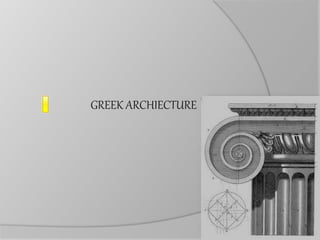 GREEK ARCHIECTURE
 