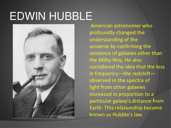 a look at the life of edwin powell hubble an american astronomer Edwin hubble facts american astronomer edwin hubble is famous for to avoid it was “the biggest blunder of his life” the well known hubble space telescope is. a look at the life of edwin powell hubble an american astronomer Edwin hubble facts american astronomer edwin hubble is famous for to avoid it was “the biggest blunder of his life” the well known hubble space telescope is.