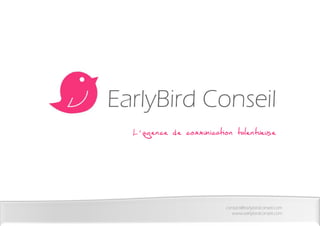 ’
contact@earlybirdconseil.com
www.earlybirdconseil.com
’
 