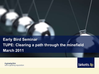 Early Bird Seminar TUPE: Clearing a path through the minefield March 2011 