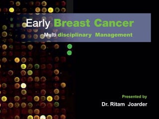 Multi disciplinary Management
Presented by
Dr. Ritam Joarder
 