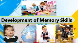 Development of Memory Skills
 
