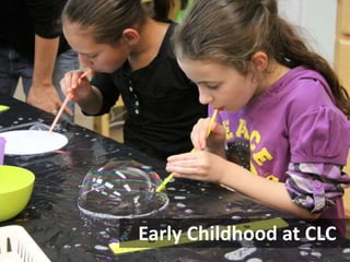 Early Childhood at CLC

 