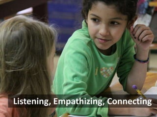 Listening, Empathizing, Connecting

 