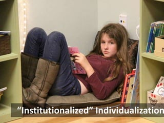 “Institutionalized” Individualization

 