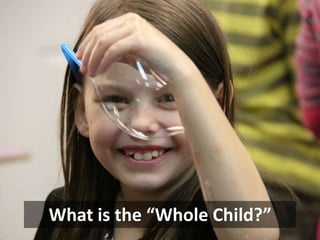 What is the “Whole Child?”

 