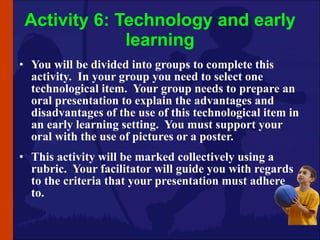 Activity 6: Technology and early learning ,[object Object],[object Object]