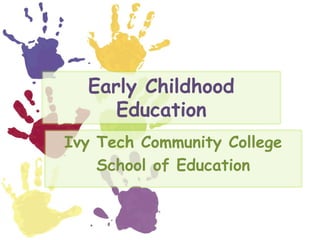 Early Childhood Education Ivy Tech Community College School of Education 