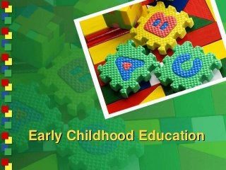 Early Childhood Education
 