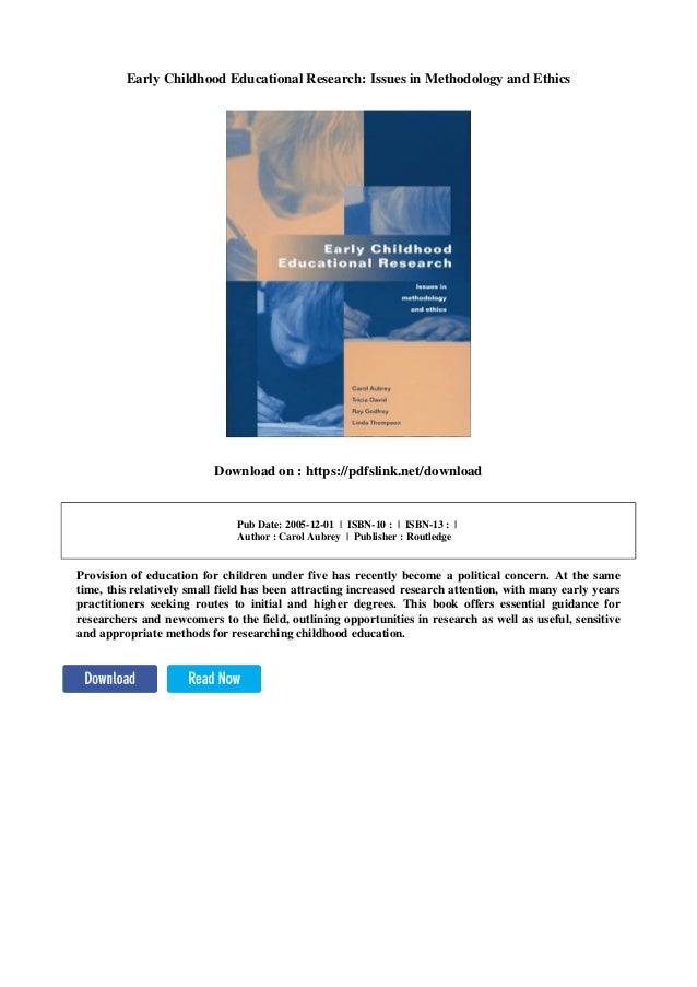 Early childhood educational research issues in methodology and ethics