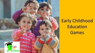 Early Childhood
Education
Games
 