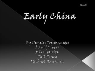 Early China Dimitri By Dimitri Toromanides David Rivero Mike Garrity Phil Drach Michael Yankura 