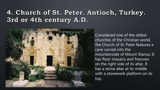Considered one of the oldest
churches of the Christian world,
the Church of St. Peter features a
cave carved into the
mountainside of Mount Starius. It
has floor mosaics and frescoes
on the right side of its altar. It
has a stone altar at its middle
with a stonework platform on its
top.
 