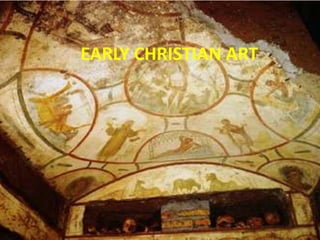 EARLY CHRISTIAN ART
 