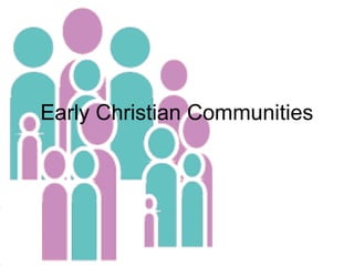 Early Christian Communities
 