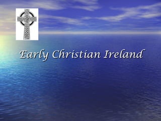 Early Christian Ireland

 